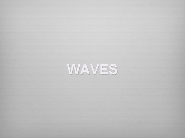 WAVES WAVES