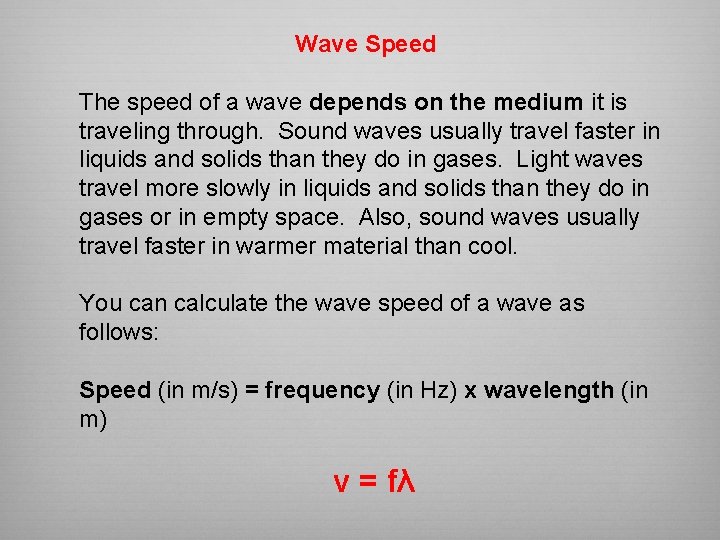 Wave Speed The speed of a wave depends on the medium it is traveling