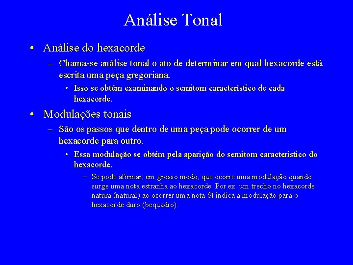 Análise Tonal • Análise do hexacorde – Chama-se análise tonal o ato de determinar