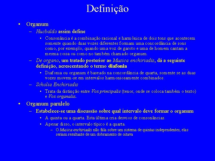 Definição • Organum – Hucbaldo assim define • Consonância é a combinação racional e