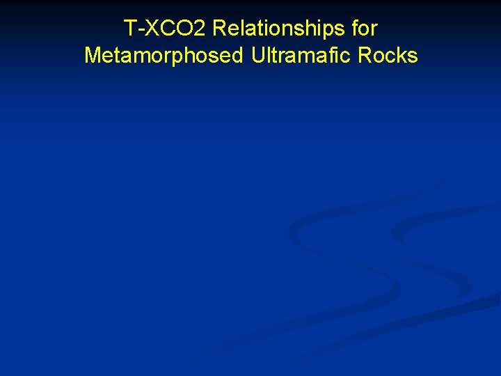 T-XCO 2 Relationships for Metamorphosed Ultramafic Rocks 