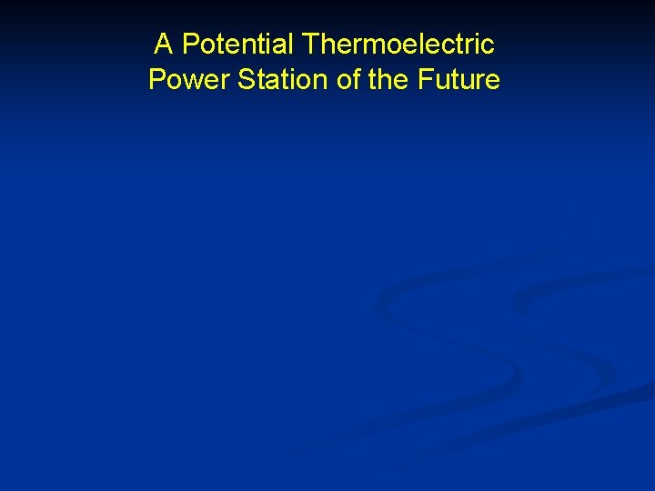 A Potential Thermoelectric Power Station of the Future 