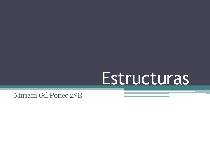 Estructuras Miriam Gil Ponce 2ºB 