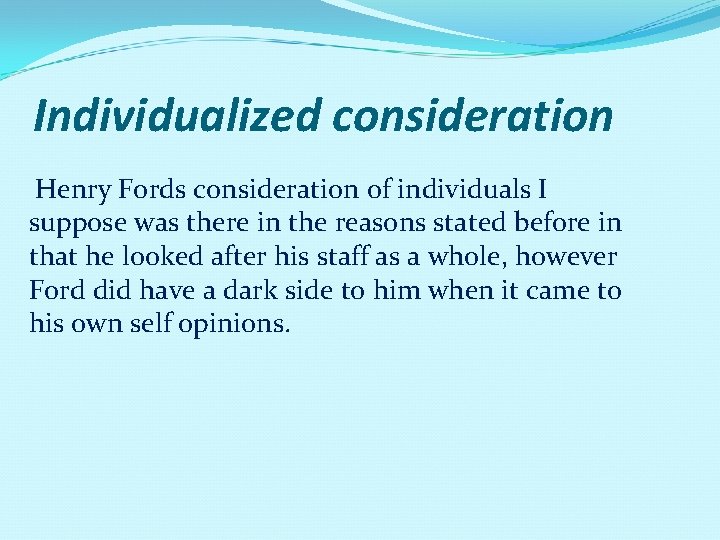 Individualized consideration Henry Fords consideration of individuals I suppose was there in the reasons