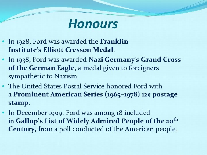 Honours • In 1928, Ford was awarded the Franklin Institute's Elliott Cresson Medal. •