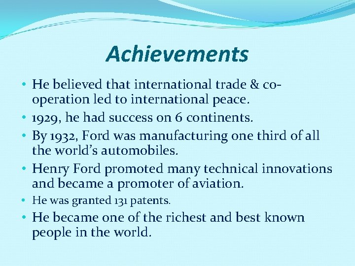 Achievements • He believed that international trade & cooperation led to international peace. •