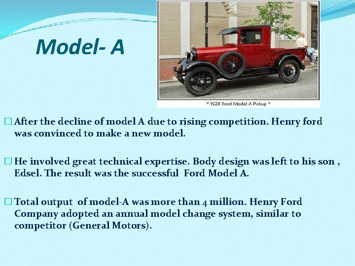 Model- A � After the decline of model A due to rising competition. Henry