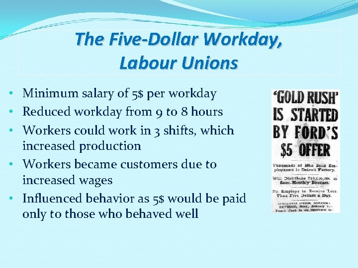 The Five-Dollar Workday, Labour Unions • Minimum salary of 5$ per workday • Reduced