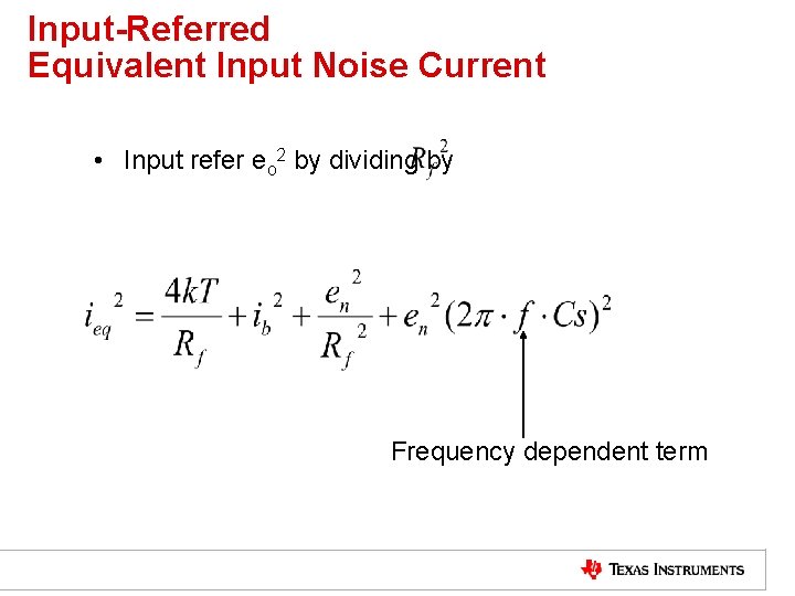 Input-Referred Equivalent Input Noise Current • Input refer eo 2 by dividing by Frequency