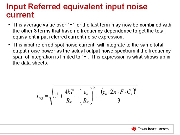 Input Referred equivalent input noise current • This average value over “F” for the