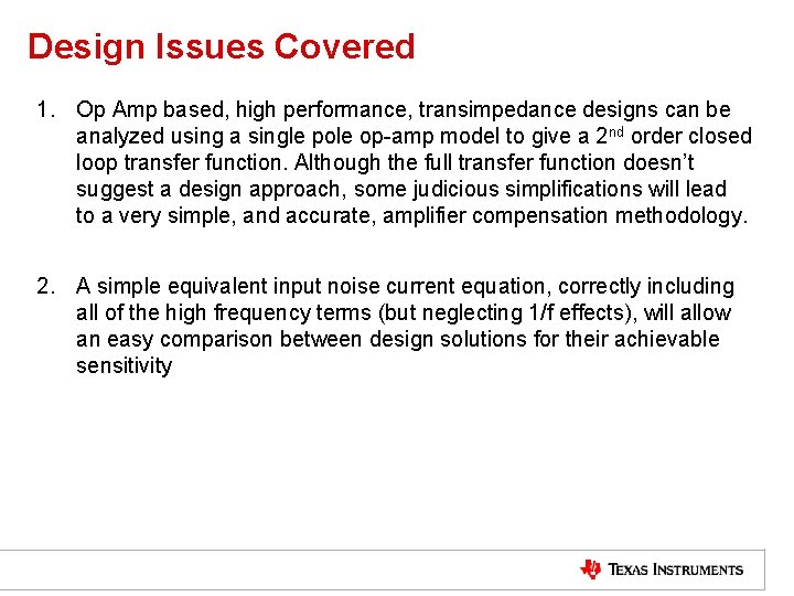 Design Issues Covered 1. Op Amp based, high performance, transimpedance designs can be analyzed