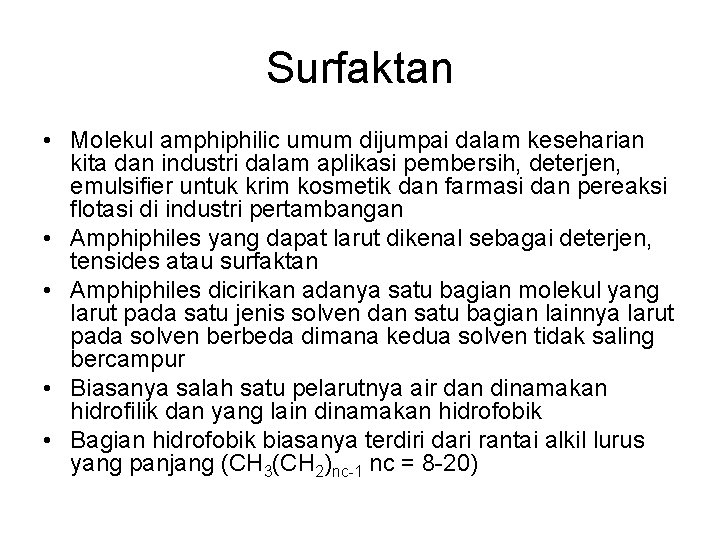 Surfaktan • Molekul amphiphilic umum dijumpai dalam keseharian kita dan industri dalam aplikasi pembersih, Surfaktan • Molekul amphiphilic umum dijumpai dalam keseharian kita dan industri dalam aplikasi pembersih,