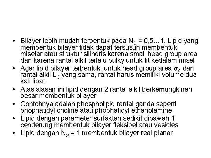 • Bilayer lebih mudah terbentuk pada NS = 0, 5… 1. Lipid yang • Bilayer lebih mudah terbentuk pada NS = 0, 5… 1. Lipid yang