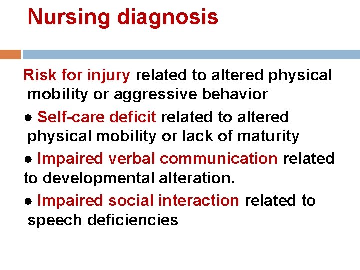 Nursing diagnosis Risk for injury related to altered physical mobility or aggressive behavior ● Nursing diagnosis Risk for injury related to altered physical mobility or aggressive behavior ●