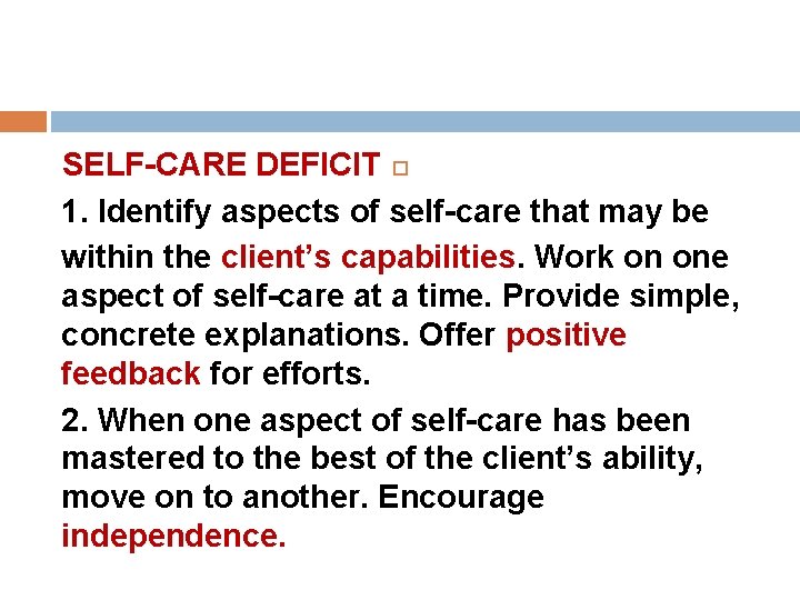SELF-CARE DEFICIT 1. Identify aspects of self-care that may be within the client’s capabilities. SELF-CARE DEFICIT 1. Identify aspects of self-care that may be within the client’s capabilities.