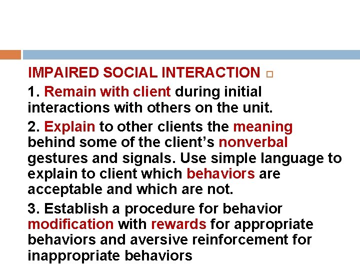 IMPAIRED SOCIAL INTERACTION 1. Remain with client during initial interactions with others on the IMPAIRED SOCIAL INTERACTION 1. Remain with client during initial interactions with others on the