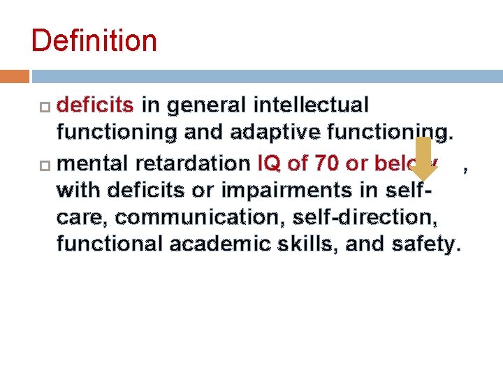 Definition deficits in general intellectual functioning and adaptive functioning. mental retardation IQ of 70 Definition deficits in general intellectual functioning and adaptive functioning. mental retardation IQ of 70