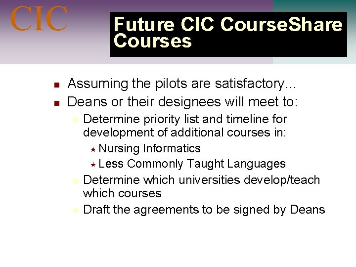 CIC n n Future CIC Course. Share Courses Assuming the pilots are satisfactory… Deans