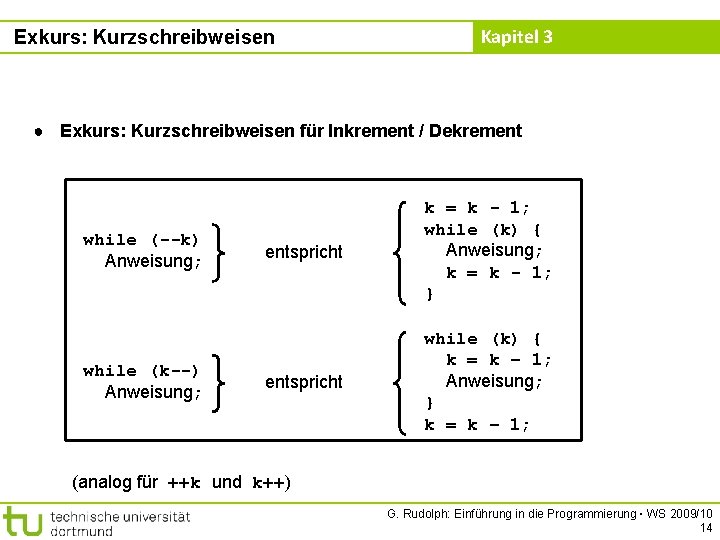 Exkurs: Kurzschreibweisen Kapitel 3 ● Exkurs: Kurzschreibweisen für Inkrement / Dekrement while (--k) Anweisung;