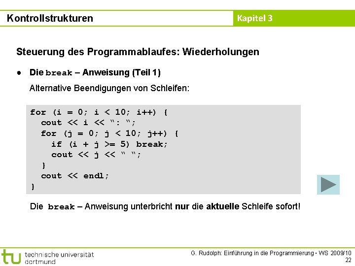 Kontrollstrukturen Kapitel 3 Steuerung des Programmablaufes: Wiederholungen ● Die break – Anweisung (Teil 1)