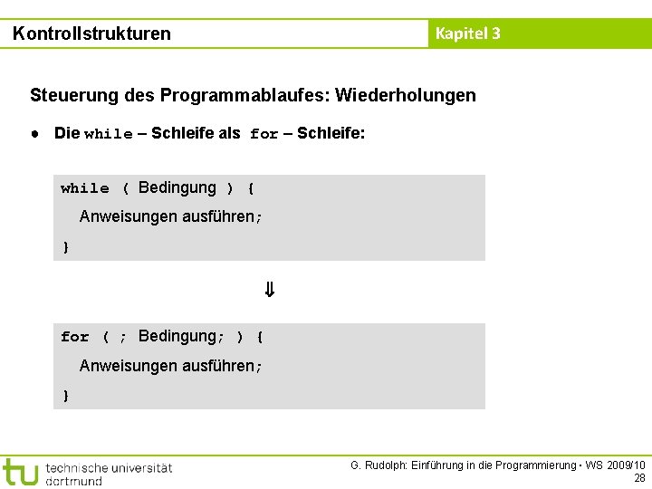 Kapitel 3 Kontrollstrukturen Steuerung des Programmablaufes: Wiederholungen ● Die while – Schleife als for