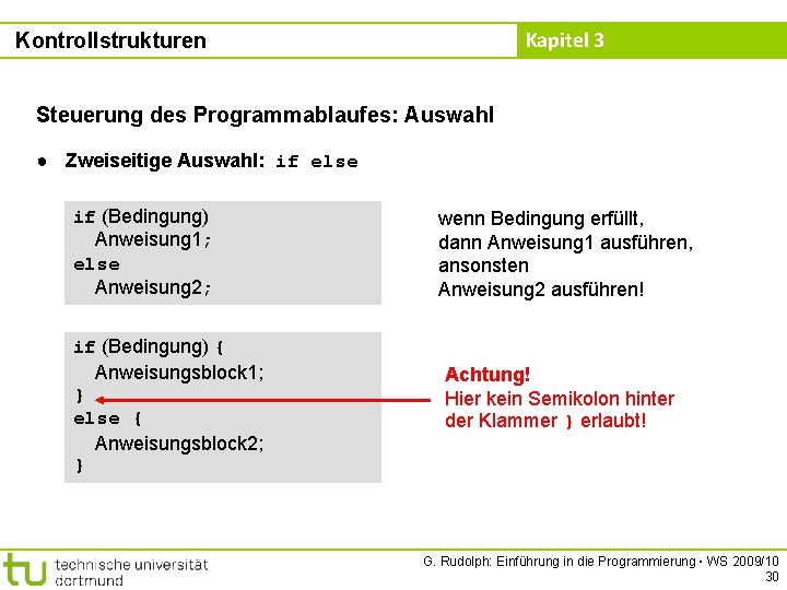 Kapitel 3 Kontrollstrukturen Steuerung des Programmablaufes: Auswahl ● Zweiseitige Auswahl: if else if (Bedingung)