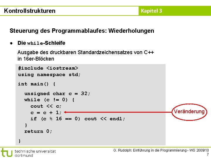 Kapitel 3 Kontrollstrukturen Steuerung des Programmablaufes: Wiederholungen ● Die while-Schleife Ausgabe des druckbaren Standardzeichensatzes