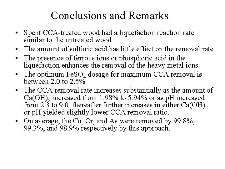 Conclusions and Remarks • Spent CCA-treated wood had a liquefaction reaction rate similar to