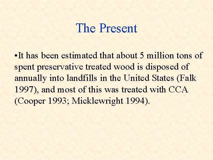 The Present • It has been estimated that about 5 million tons of spent