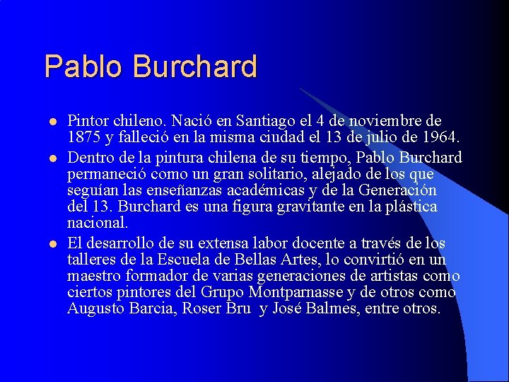 Pablo Burchard l l l Pintor chileno. Nació en Santiago el 4 de noviembre