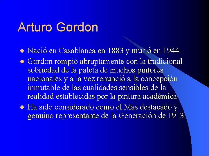 Arturo Gordon l l l Nació en Casablanca en 1883 y murió en 1944.