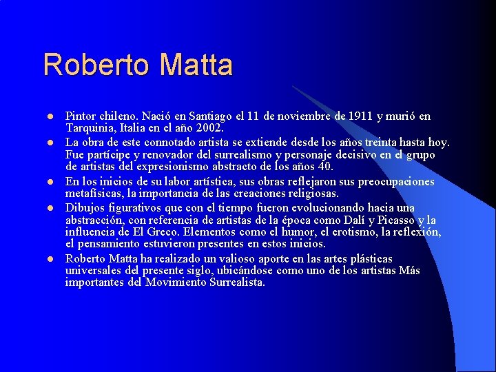 Roberto Matta l l l Pintor chileno. Nació en Santiago el 11 de noviembre
