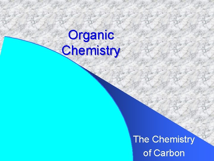 Organic Chemistry The Chemistry of Carbon 