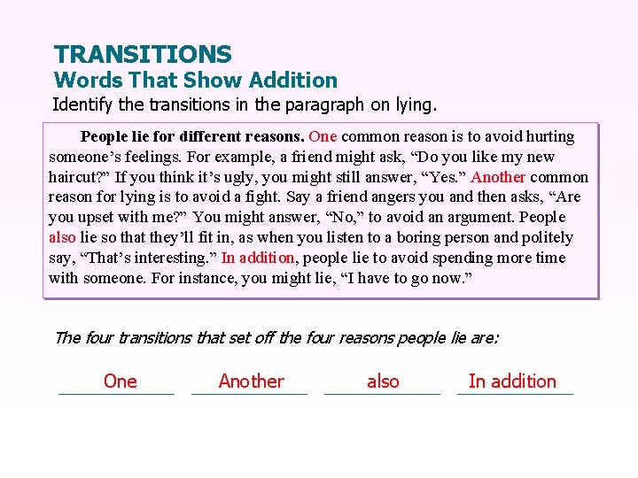 TRANSITIONS Words That Show Addition Identify the transitions in the paragraph on lying. People