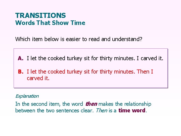 TRANSITIONS Words That Show Time Which item below is easier to read and understand?