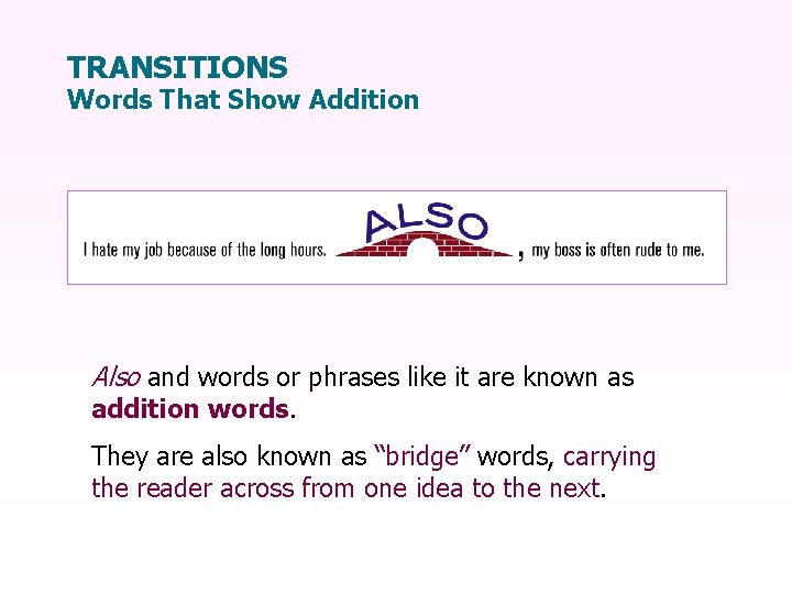 TRANSITIONS Words That Show Addition Also and words or phrases like it are known