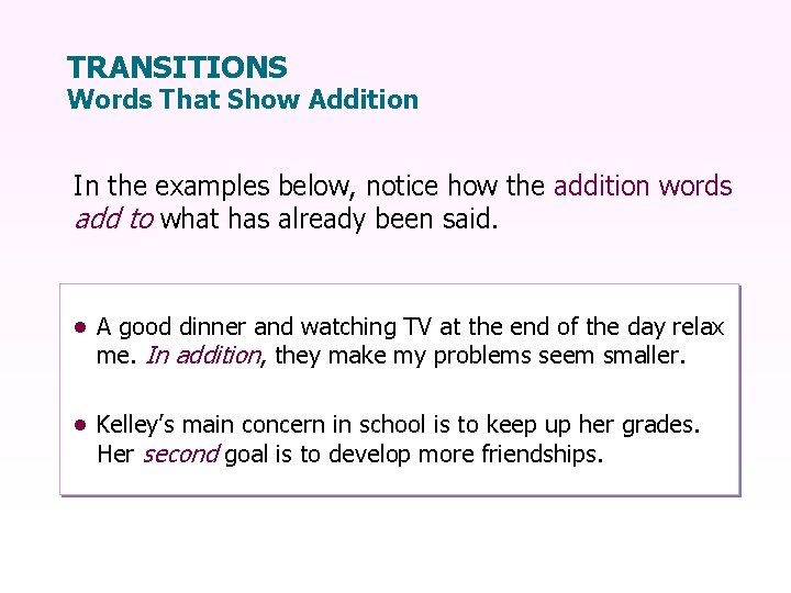 TRANSITIONS Words That Show Addition In the examples below, notice how the addition words