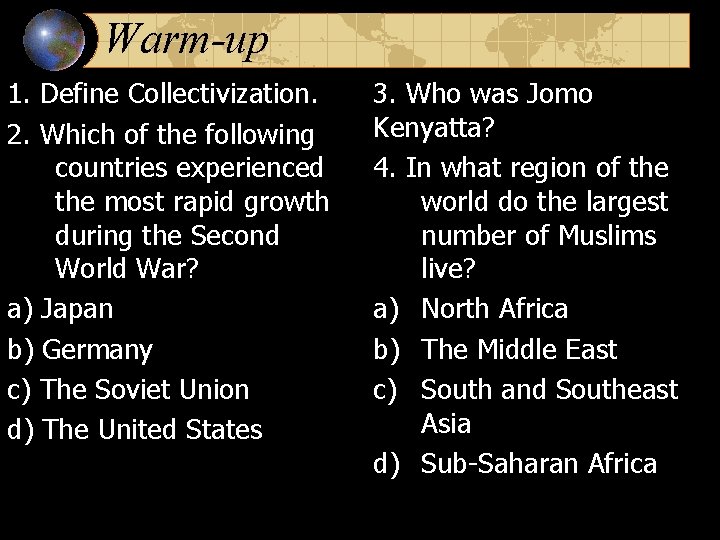 Warm-up 1. Define Collectivization. 2. Which of the following countries experienced the most rapid