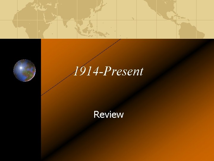 1914 -Present Review 