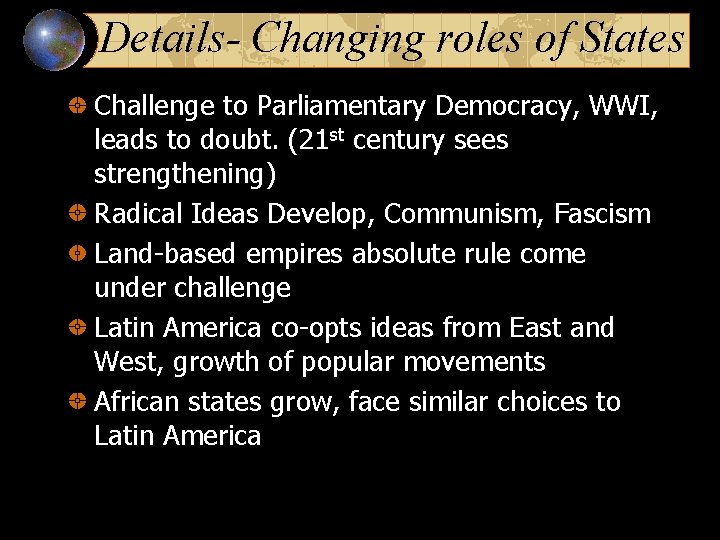 Details- Changing roles of States Challenge to Parliamentary Democracy, WWI, leads to doubt. (21