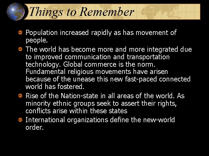 Things to Remember Population increased rapidly as has movement of people. The world has