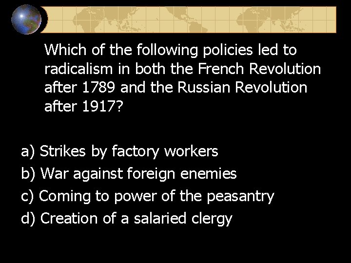 Which of the following policies led to radicalism in both the French Revolution after