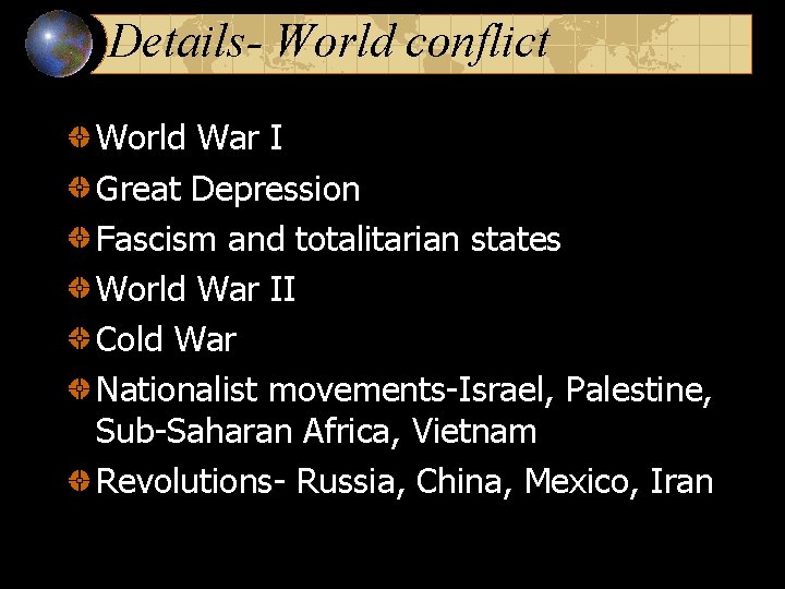 Details- World conflict World War I Great Depression Fascism and totalitarian states World War