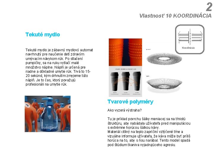 2 Vlastnosť 10 KOORDINÁCIA Tekuté mydlo Koordinácia Tekuté mydlo je zábavný mydlový automat navrhnutý