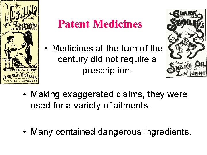 Patent Medicines • Medicines at the turn of the century did not require a