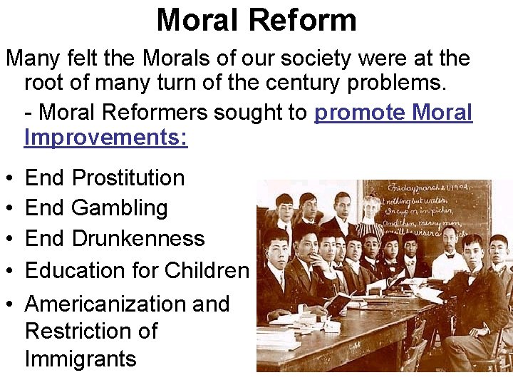 Moral Reform Many felt the Morals of our society were at the root of