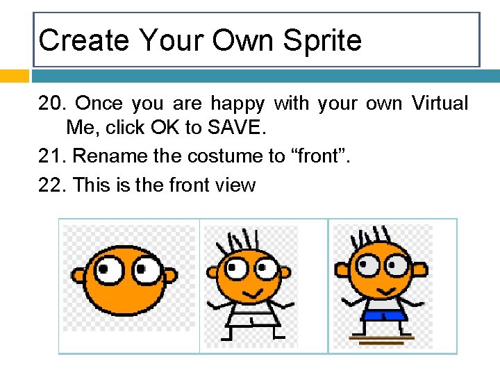 Create Your Own Sprite 20. Once you are happy with your own Virtual Me,
