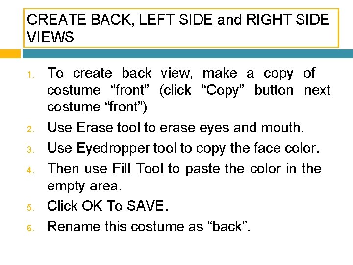 CREATE BACK, LEFT SIDE and RIGHT SIDE VIEWS 1. 2. 3. 4. 5. 6.