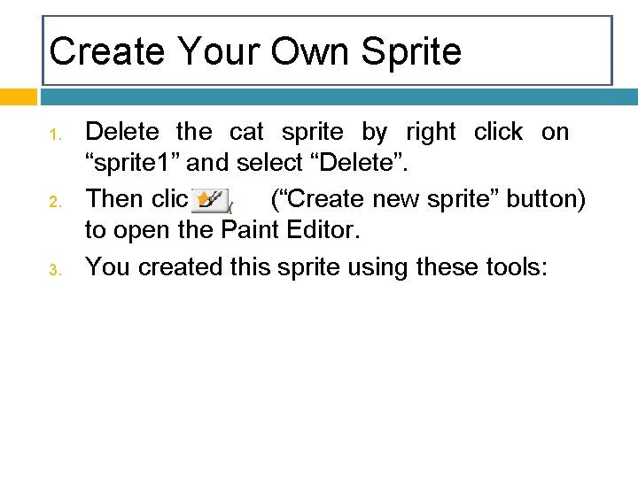 Create Your Own Sprite 1. 2. 3. Delete the cat sprite by right click