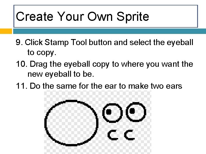 Create Your Own Sprite 9. Click Stamp Tool button and select the eyeball to